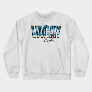 Vacay Mode Crewneck Sweatshirt